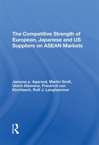Cover The Competitive Strength Of European, Japanese, And U.s. Suppliers On Asean Markets