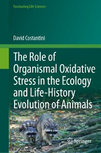 Cover The Role of Organismal Oxidative Stress in the Ecology and Life-History Evolution of Animals