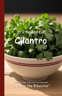 Cover It's Time to Eat Cilantro