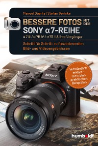 Cover Bessere Fotos mit der SONY a7-Reihe  | alpha 7 III / alpha 7R IV / alpha 7S II & ihre Vorgänger