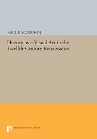 Cover History as a Visual Art in the Twelfth-Century Renaissance