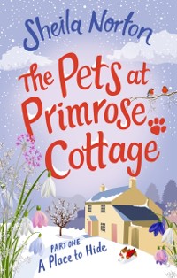 Cover The Pets at Primrose Cottage: Part One A Place to Hide