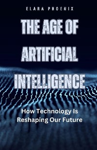 Cover The Age of Artificial Intelligence