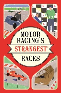 Cover Motor Racing's Strangest Races