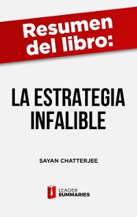 Cover Resumen del libro "La estrategia infalible" de Sayan Chatterjee