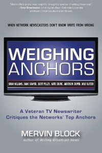 Cover Weighing Anchors : When Network Newscasters Don't Know Write from Wrong