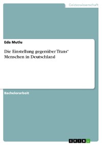 Cover Die Einstellung gegenüber Trans* Menschen in Deutschland