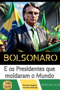 Cover Bolsonaro E Os Presidentes Que Moldaram O Mundo