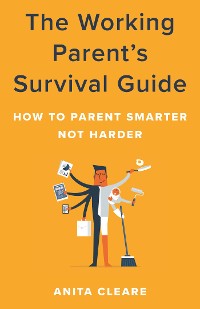 Cover The Working Parent's Survival Guide