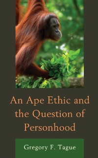 Cover Ape Ethic and the Question of Personhood