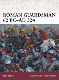 Cover Roman Guardsman 62 BC–AD 324