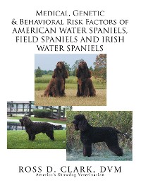 Cover Medical, Genetic & Behavioral Risk Factors of American Water Spaniels, Field Spaniels and Irish Water Spaniels