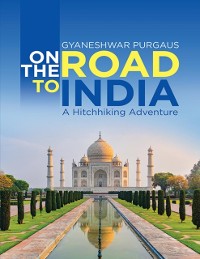 Cover On the Road to India: A Hitchhiking Adventure