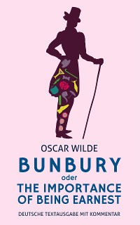 Cover Bunbury oder The Importance Of Being Earnest: Oscar Wilde: Deutsche Textausgabe