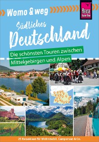 Cover Reise Know-How Womo & weg: Südliches Deutschland – Die schönsten Touren zwischen Mittelgebirgen und Alpen