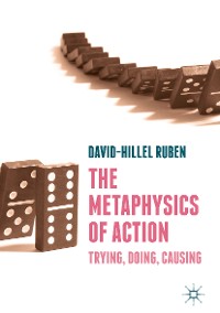 Cover The Metaphysics of Action