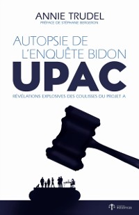 Cover Autopsie de l''enquête bidon - UPAC