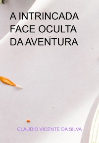 Cover A Intrincada Face Oculta Da Aventura