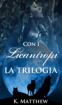 Cover Con i Licantropi, la trilogia