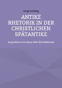 Cover Antike Rhetorik in der christlichen Spätantike