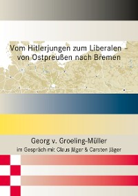 Cover Vom Hitlerjungen zum Liberalen – von Ostpreußen nach Bremen