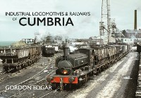 Cover Industrial Locomotives & Railways of Cumbria