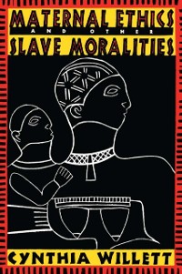 Cover Maternal Ethics and Other Slave Moralities