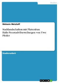 Cover Stadtlandschaften mit Plattenbau. Halle-Neustadt-Darstellungen von Uwe Pfeifer