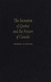 Cover Secession of Quebec and the Future of Canada