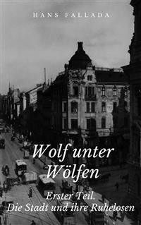 Cover Wolf unter Wölfen - Erster Teil. Die Stadt und ihre Ruhelosen