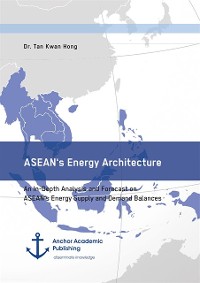 Cover ASEAN's Energy Architecture. An In-Depth Analysis and Forecast on ASEAN's Energy Supply and Demand Balances