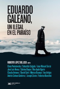 Cover Eduardo Galeano, un ilegal en el paraíso