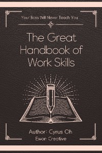 Cover The great handbook of work skills (Your boss will never teach you)