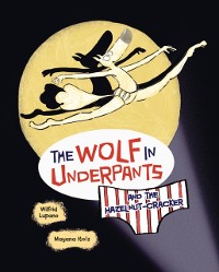 Cover Wolf in Underpants and the Hazelnut-Cracker