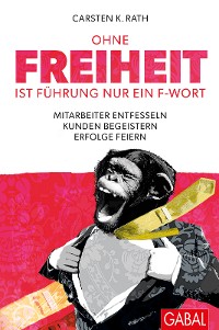 Cover Ohne Freiheit ist Führung nur ein F-Wort