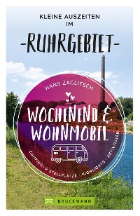 Cover Wochenend und Wohnmobil - Kleine Auszeiten im Ruhrgebiet