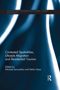 Cover Contested Spatialities, Lifestyle Migration and Residential Tourism