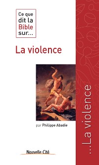 Cover Ce que dit la Bible sur la violence