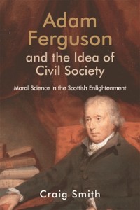 Cover Adam Ferguson and the Idea of Civil Society