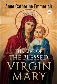 Cover The Life of the Blessed Virgin Mary