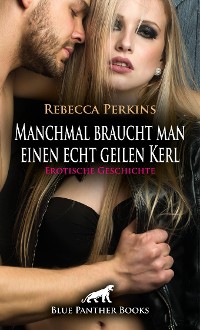 Cover Manchmal braucht man einen echt geilen Kerl | Erotische Geschichte