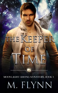 Cover The Keeper of Time: A Wolf Shifter Romance (Moonlight Among Monsters Book 3)
