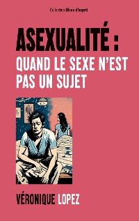 Cover Asexualité : quand le sexe n'est pas un sujet