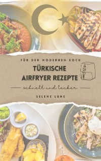 Cover Schnell und lecker: Türkische Airfryer Rezepte