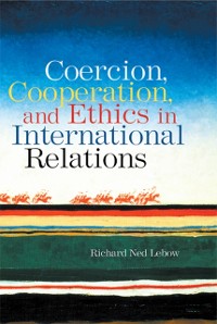 Cover Coercion, Cooperation, and Ethics in International Relations