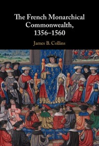 Cover French Monarchical Commonwealth, 1356-1560