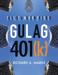 Cover Gulag 401(k): Tales of a Modern Prisoner