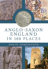 Cover Anglo-Saxon England: In 100 Places