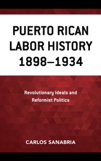Cover Puerto Rican Labor History 1898-1934