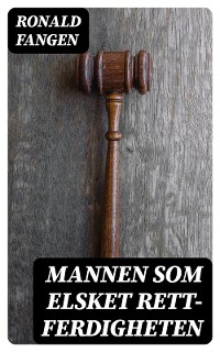 Cover Mannen som elsket rett- ferdigheten